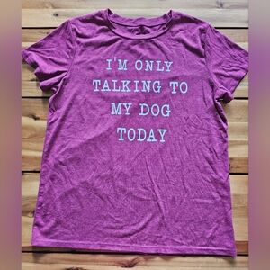 I'M ONLY TALKING TO MY DOG TODAY  T-Shirt | Size Medium